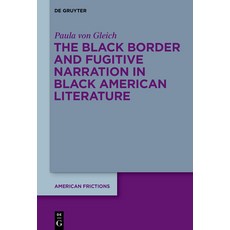(英文圖書) The Black Border and Fugitive Narration in Black American Literature 平裝版, de Gruyter, 英文