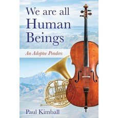 We Are All Human Beings: An Adoptee Ponders 平裝版, Outskirts Press, 英文
