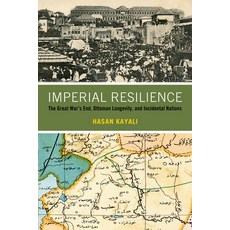 Imperial Resilience: The Great War's End Ottoman Longevity and Incidental Nations 精裝版, University of California Press, 英文