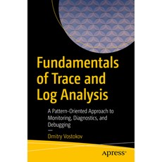 (英文圖書) Fundamentals of Trace and Log Analysis: A Pattern-Oriented Approach to Monitoring Diagnostic... 平裝版, Apress, 英文