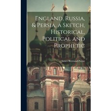 (英文圖書) England Russia & Persia a Sketch Historical Political and Prophetic 精裝版, Legare Street Press, 英文