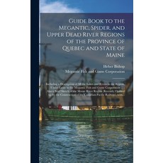 (英文圖書) Guide Book to the Megantic Spider and Upper Dead River Regions of the Province of Quebec an... 精裝版, Legare Street Press, 英文