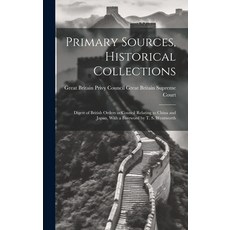 (英文圖書) Primary Sources Historical Collections: Digest of British Orders in Council Relating to Chin... 精裝版, Legare Street Press, 英文