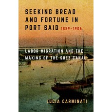 (英文圖書) Seeking Bread and Fortune in Port Said: Labor Migration and the Making of the Suez Canal 185... 精裝版, University of California Press, 英文