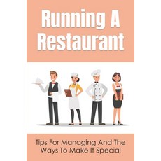 (英文圖書) Running A Restaurant: Tips For Managing And The Ways To Make It Special: Simple But Powerful ... 平裝版, Independently Published, 英文