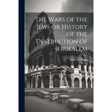 (英文圖書) The Wars of the Jews or History of the Destruction of Jerusalem 平裝版, Legare Street Press, 英文