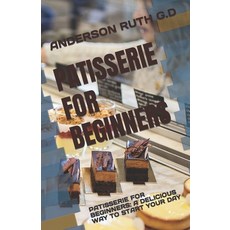 (英文圖書) Patisserie for Beginners: Patisserie for Beginners: A Delicious Way to Start Your Day 平裝版, Independently Published, 英文