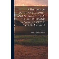 (英文圖書) A History of Egyptian Mummies and an Account of the Worship and Embalming of the Sacred Animals 精裝版, Legare Street Press, 英文