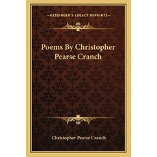 (英文圖書) Poems By Christopher Pearse Cranch 平裝版, Kessinger Publishing, 英文
