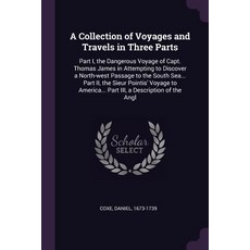 (英文圖書) A Collection of Voyages and Travels in Three Parts: Part I the Dangerous Voyage of Capt. Tho... 平裝版, Palala Press, 英文