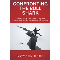 (英文圖書) Confronting the Bull Shark: Identifying and Preparing for Catastrophic Organiza... 平裝版, Business Expert Press, 英文