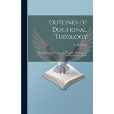 (英文圖書) Outlines of Doctrinal Theology: With Preliminary Chapters on Theology in General and Theologi... 精裝版, Legare Street Press, 英文