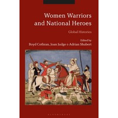 Women Warriors and National Heroes: Global Histories 平裝版, Bloomsbury Academic, 英文