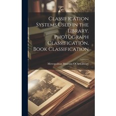 (英文圖書) Classification Systems Used in the Library. Photograph Classification Book Classification 精裝版, Legare Street Press, 英文