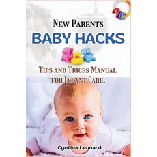 (英文圖書) New Parents BABY HACKS: Tips And Tricks Manual for Infants Care. 平裝版, Independently Published, 英文