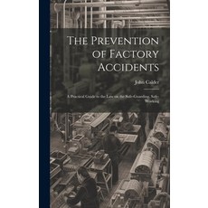 (英文圖書) The Prevention of Factory Accidents: A Practical Guide to the Law on the Safe-guarding Safe-... 精裝版, Legare Street Press, 英文