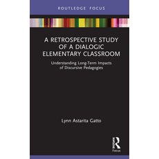 (英文圖書) A Retrospective Study of a Dialogic Elementary Classroom: Understanding Long-Term Impacts of ... 精裝版, Routledge, 英文
