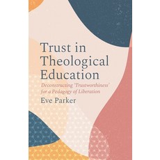 (英文圖書) Trust in Theological Education: Deconstructing 'Trustworthiness' for a Pedagogy of Liberation 平裝版, SCM Press, 英文