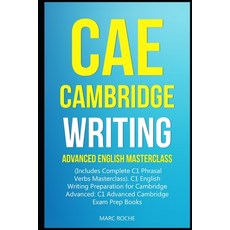 CAE Cambridge Writing: Advanced English Masterclass: (Includes Complete C1 Phrasal Verbs Masterclass... 平裝版, Independently Published