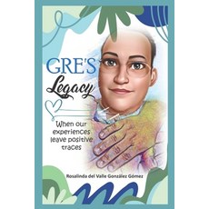 (英文圖書) Gre's Legacy: When our experiences leave positive traces 平裝版, Independently Published, 英文