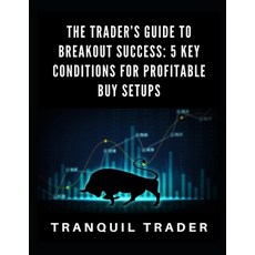 (英文圖書) The Trader's Guide to Breakout Success: 5 Key Conditions for Profitable Buy Setups 平裝版, Independently Published, 英文