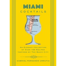 (英文圖書) Miami Cocktails: An Elegant Collection of Over 100 Recipes Inspired by the Magi... 精裝版, Cider Mill Press, 英文
