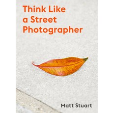 Think Like a Street Photographer: How to Think Like a Street Photographer 平裝版, Laurence King, 英文