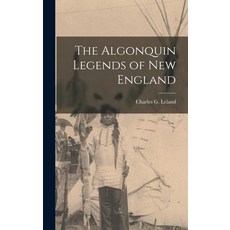 (英文圖書) The Algonquin Legends of New England 精裝版, Legare Street Press, 英文