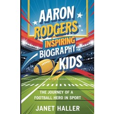 (英文圖書)Aaron Rodgers: INSPIRING BIOGRAPHY FOR KIDS: The Journey of a Football Hero in S... 平裝版, Independently Published, 英文