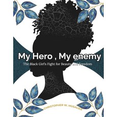(英文圖書) My Hero My Enemy: The Black Girl's Fight for Beauty and Freedom 平裝版, Independently Published, 英文