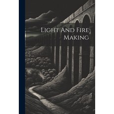 (英文圖書) Light And Fire Making 平裝版, Legare Street Press, 英文