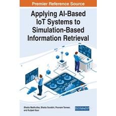(英文圖書) Applying AI-Based IoT Systems to Simulation-Based Information Retrieval 精裝版, IGI Global, 英文