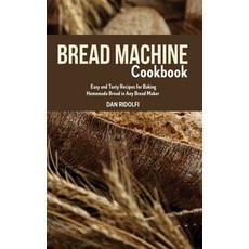 (英文圖書) Bread Machine Cookbook: Easy and Tasty Recipes for Baking Homemade Bread in Any Bread Maker 精裝版, Giovanni Sperandei, 英文