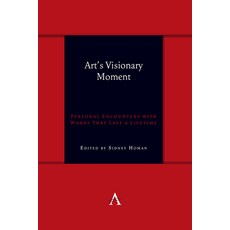 (英文圖書) Art's Visionary Moment: Personal Encounters with Works That Last a Lifetime 精裝版, Anthem Press, 英文