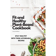 Fit and Healthy Plant-Based Cookbook: Stay Healthy with These Affordable Recipes 精裝版, Luke Gorman, 英文