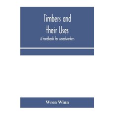 (英文圖書) Timbers and their uses; a handbook for woodworkers merchants and all interested in the conv... 平裝版, Alpha Edition, 英文