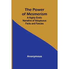 (英文圖書) The Power of Mesmerism; A Highly Erotic Narrative of Voluptuous Facts and Fancies 平裝版, Alpha Edition, 英文