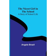 (英文圖書)The Nicest Girl in the School: A Story of School Life 平裝版, Alpha Edition, 英文