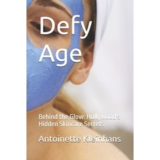(英文圖書) Defy Age: Behind the Glow: Hollywood's Hidden Skincare Secrets 平裝版, Independently Published, 英文
