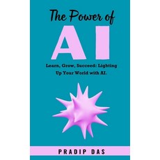 (英文圖書) The Power of AI: Learn Grow Succeed: Lighting Up Your World with AI. 平裝版, Independently Published, 英文
