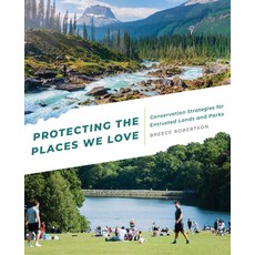 Protecting the Places We Love: Conservation Strategies for Entrusted Lands and Parks 平裝版, Esri Press, 英文