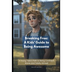 (英文圖書)Breaking Free: A Kids' Guide to Being Awesome: A Young Teen's Path to Being Conf... 平裝版, Independently Published, 英文