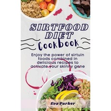 (英文圖書) Sirtfood Diet Cookbook: Enjoy the power of sirtuin foods combined in delicious recipes to act... 精裝版, Eva Parker, 英文