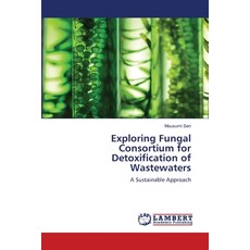 (英文圖書) Exploring Fungal Consortium for Detoxification of Wastewaters 平裝版, LAP Lambert Academic Publis..., 英文