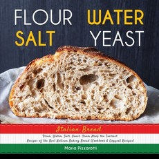 Italian Bread: FLOUR WATER SALT YEAST From Italy the Tastiest Recipes of the Best Artisan Baking... 平裝版, Charlie Creative Lab, 英文