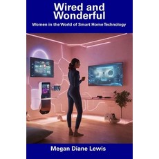 (英文圖書) Wired and Wonderful: Women in the World of Smart Home Technology 平裝版, Independently Published, 英文