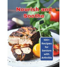 (英文圖書) Nourish and Soothe: 100+ Recipes for Seniors with Arthritis 平裝版, Independently Published, 英文