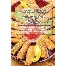 Simple Keto Vegetarian Recipes: Lose Weight and Feel Great with these Delicious and Easy to Prepare ... 平裝版, Lidia Wong, 英文