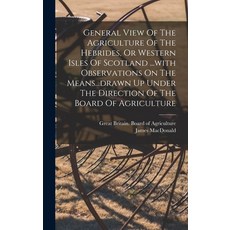 (英文圖書) General View Of The Agriculture Of The Hebrides Or Western Isles Of Scotland ...with Observa... 精裝版, Legare Street Press, 英文