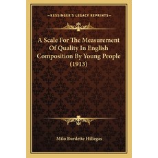 A Scale For The Measurement Of Quality In English Composition By Young People (1913) 平裝版, Kessinger Publishing, 英語